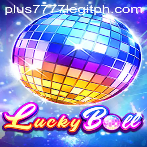 Exploring the Thrills of LuckyBall and the Legitimacy of Plus7777